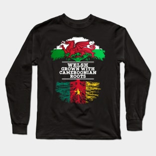 Welsh Grown With Cameroonian Roots - Gift for Cameroonian With Roots From Cameroon Long Sleeve T-Shirt